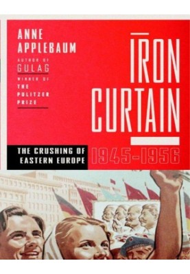 Железный занавес : сокрушение Восточной Европы, 1944-1956