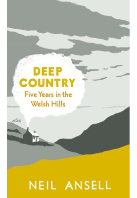 Deep Country: Five Years in the Welsh Hills