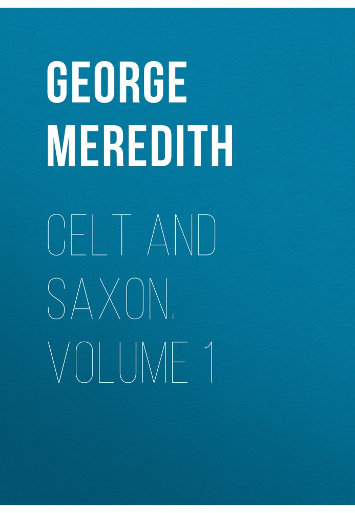 Celt and Saxon. Volume 1