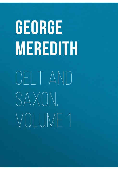 Celt and Saxon. Volume 1