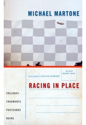 Racing in Place: Collages, Fragments, Postcards, Ruins