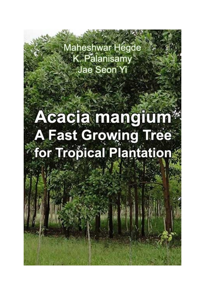 Acacia mangium  Willd. - A Fast Growing Tree for Tropical Plantation