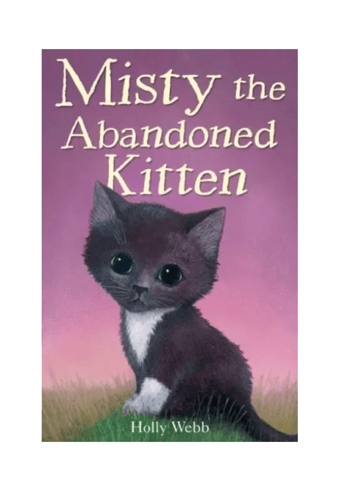 The Perfect Kitten. The Loneliest Kitten. The Mystery Kitten. The Saddest Kitten