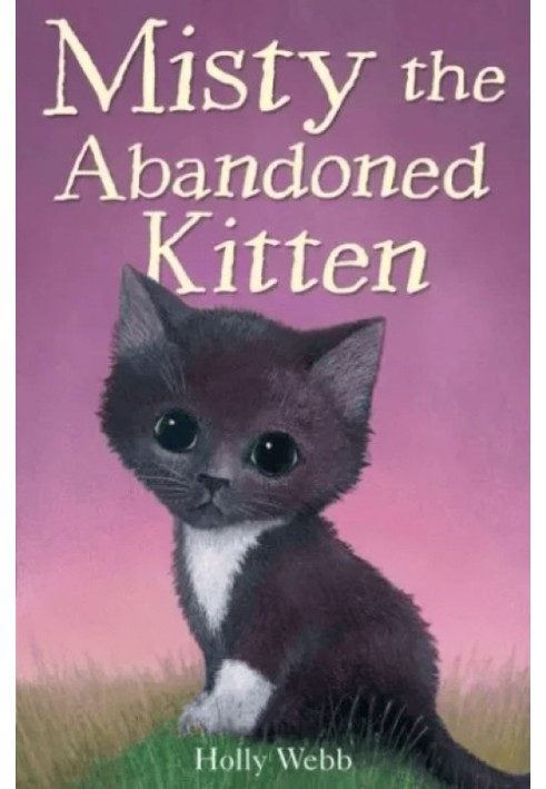 The Perfect Kitten. The Loneliest Kitten. The Mystery Kitten. The Saddest Kitten