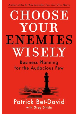 Choose your enemies wisely. Business planning for the brave few