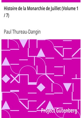 History of the July Monarchy (Volume 1 / 7)