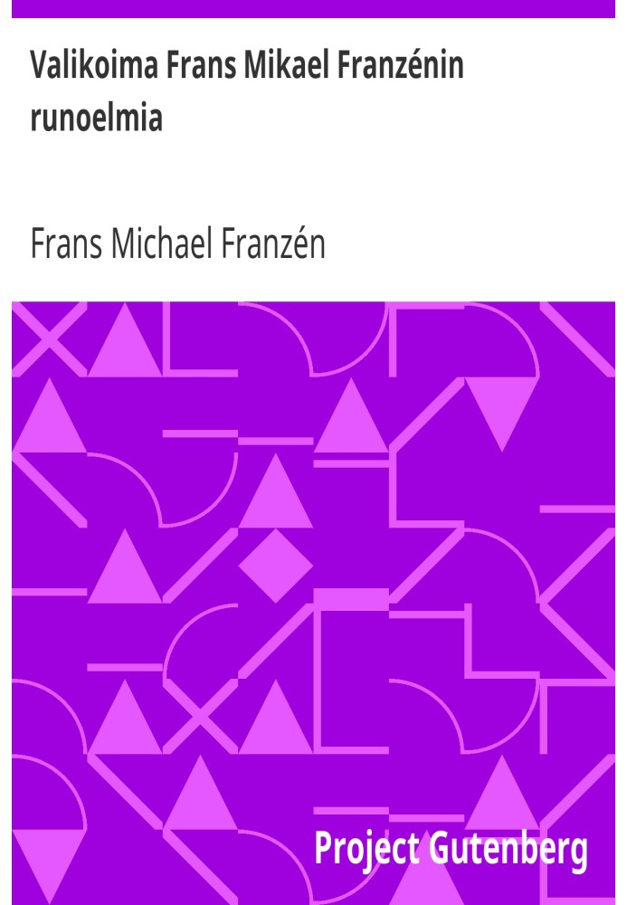 A selection of poems by Frans Mikael Franzén