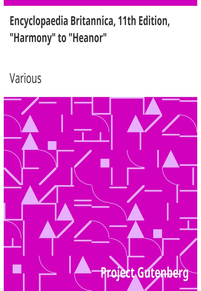 Британська енциклопедія, 11-е видання, «Гармонія» до «Геанор», том 13, частина 1