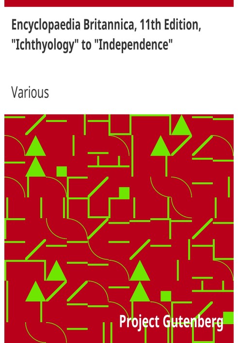 Encyclopaedia Britannica, 11th Edition, "Ichthyology" to "Independence" Volume 14, Slice 3