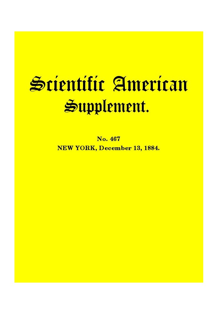 Scientific American Supplement, № 467, 13 грудня 1884 р