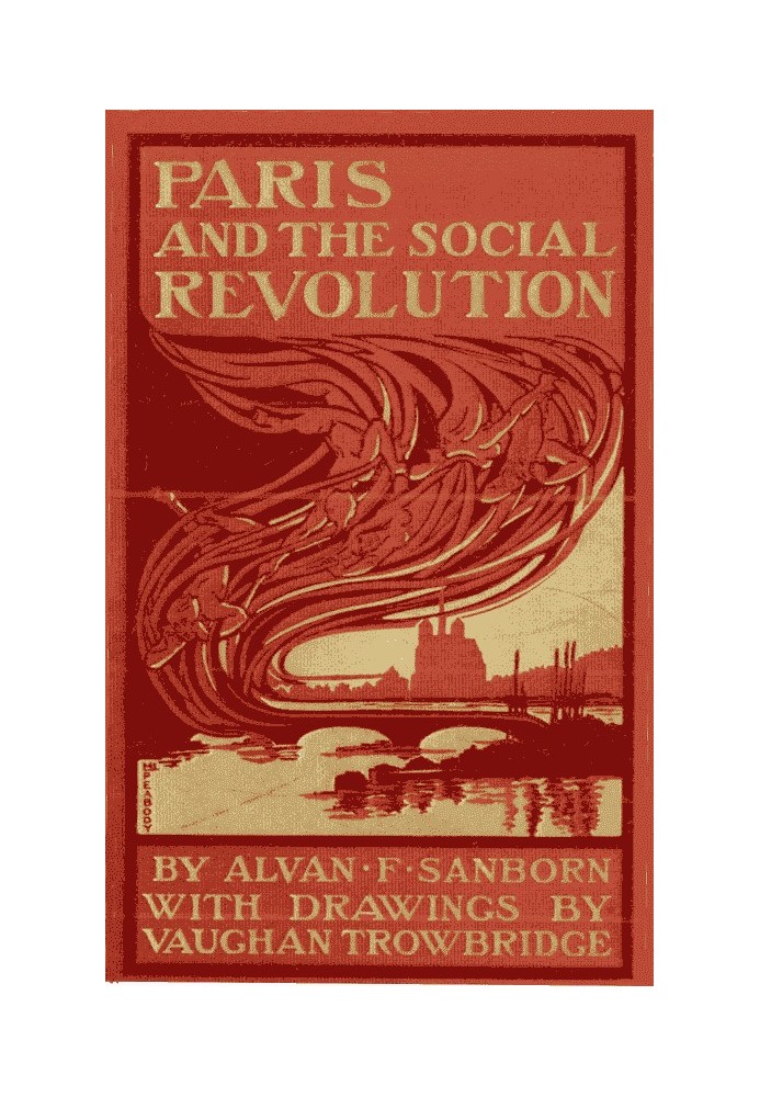 Paris and the Social Revolution A Study of the Revolutionary Elements in the Various Classes of Parisian Society