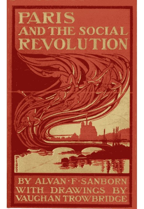 Paris and the Social Revolution A Study of the Revolutionary Elements in the Various Classes of Parisian Society