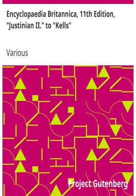 Encyclopaedia Britannica, 11th Edition, "Justinian II." to "Kells" Volume 15, Slice 6