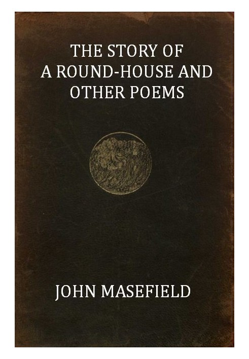 The Story of a Round-House, and Other Poems