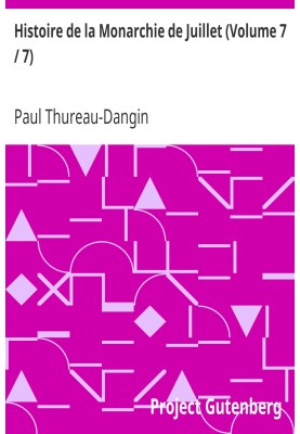 History of the July Monarchy (Volume 7/7)