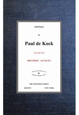 Brother Jacques (Novels of Paul de Kock, Volume XVII)