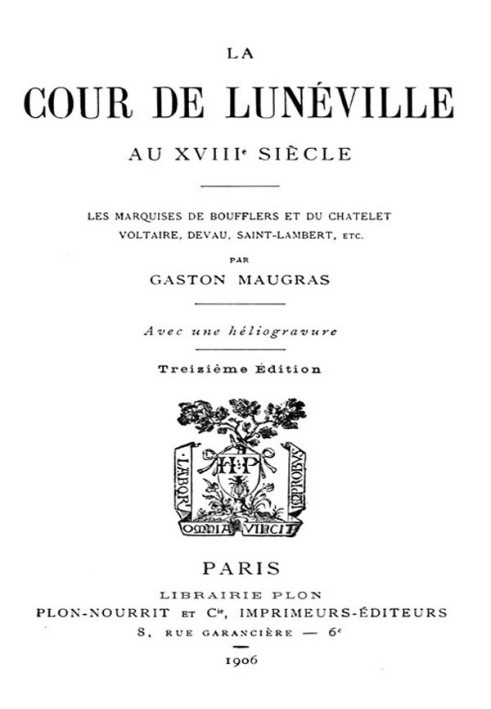 The Court of Lunéville in the 18th century The marquises of Boufflers and du Châtelet, Voltaire, Devau, Saint-Lambert, etc.