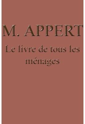 The book for all households or the art of preserving all animal and plant substances for several years