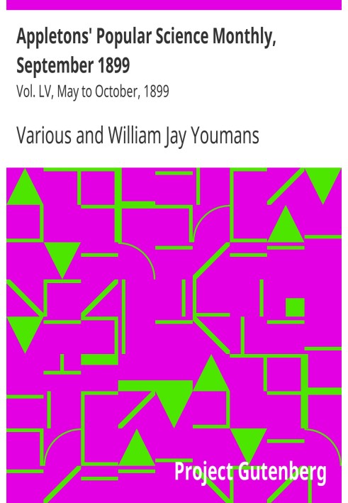 Appletons' Popular Science Monthly, September 1899 Vol. LV, May to October, 1899