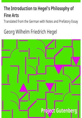 The Introduction to Hegel's Philosophy of Fine Arts Translated from the German with Notes and Prefatory Essay