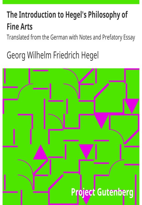The Introduction to Hegel's Philosophy of Fine Arts Translated from the German with Notes and Prefatory Essay