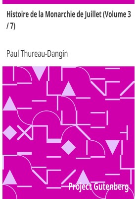 History of the July Monarchy (Volume 3/7)