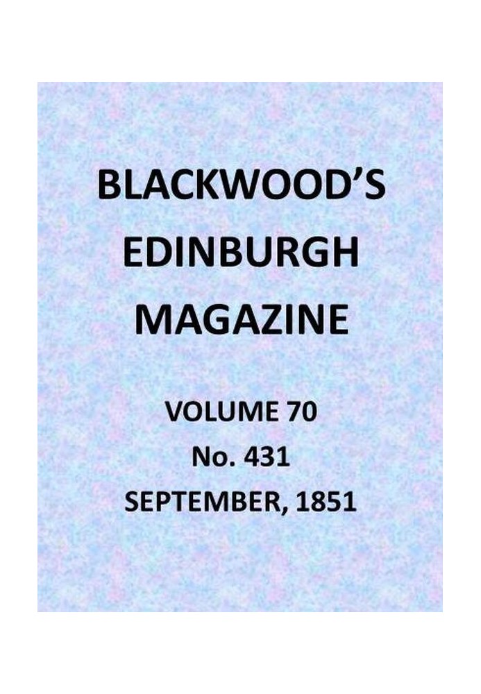 Blackwood's Edinburgh Magazine, Vol. 70, № 431, вересень 1851 р