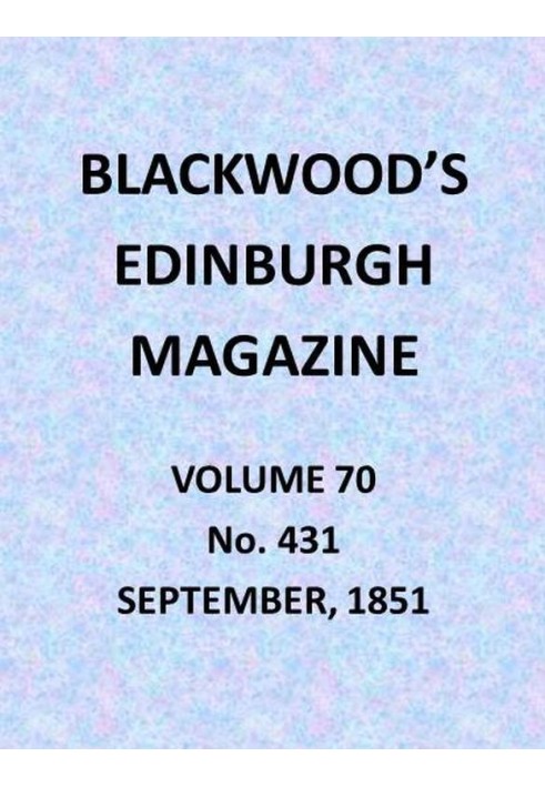 Blackwood's Edinburgh Magazine, Vol. 70, № 431, вересень 1851 р