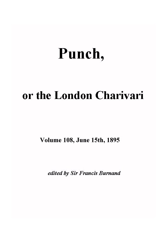 Punch, or the London Charivari, Vol. 108, June 15th, 1895