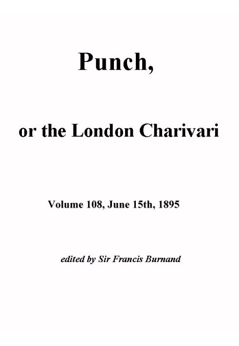 Punch, or the London Charivari, Vol. 108, June 15th, 1895