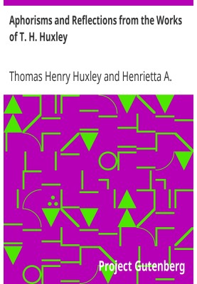 Aphorisms and Reflections from the Works of T. H. Huxley