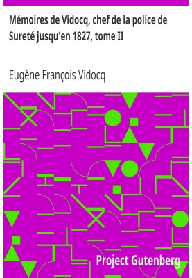 Memoirs of Vidocq, chief of the Sureté police until 1827, volume II