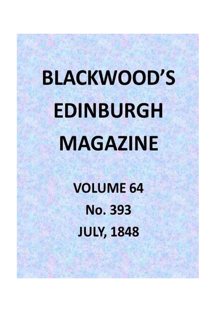 Blackwood's Edinburgh Magazine, том 64, № 393, липень 1848 р.