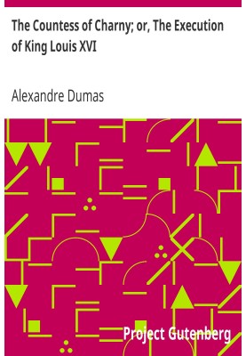 Графиня Шарни; или Казнь короля Людовика XVI