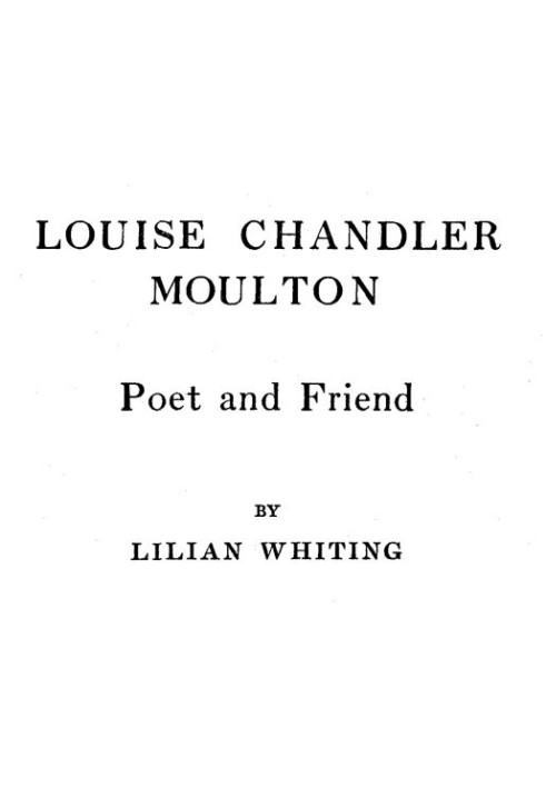 Louise Chandler Moulton, Poet and Friend