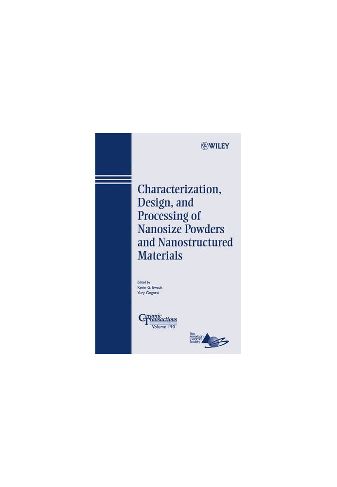 Characterization, Design, and Processing of Nanosize Powders and Nanostructured Materials: Ceramic Transactions Series, Volum