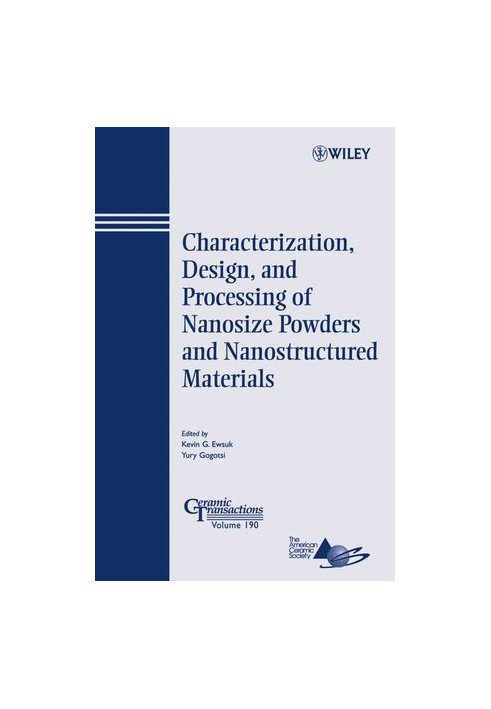 Characterization, Design, and Processing of Nanosize Powders and Nanostructured Materials: Ceramic Transactions Series, Volum