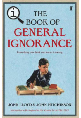 QI: The Book of General Ignorance - The Noticeably Stouter Edition