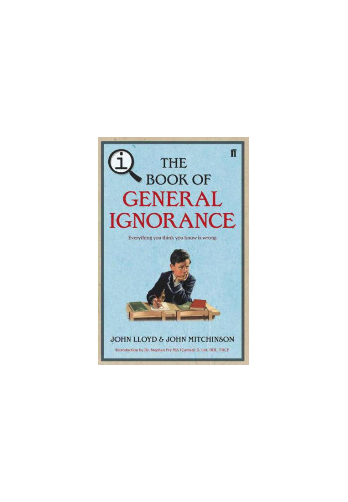 QI: The Book of General Ignorance - The Noticeably Stouter Edition