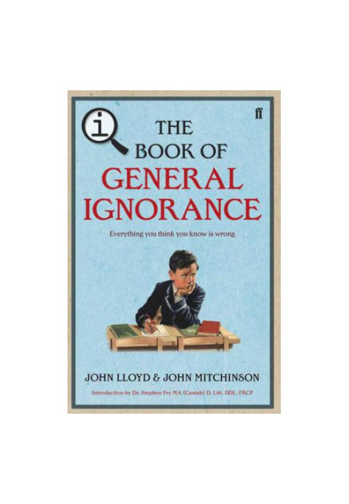 QI: The Book of General Ignorance - The Noticeably Stouter Edition