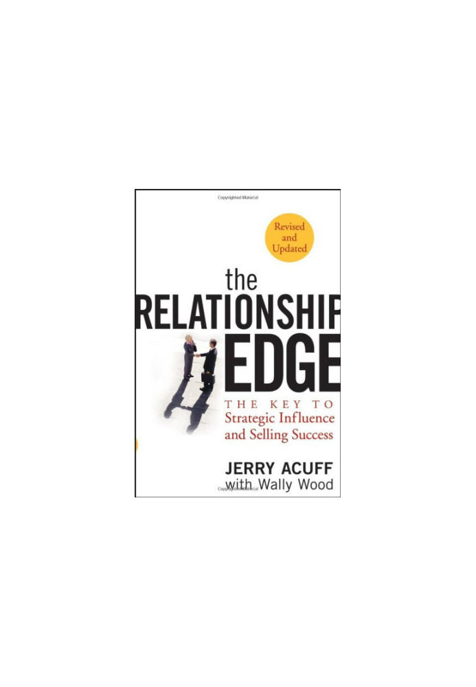 The Relationship Edge: The Key to Strategic Influence and Selling Success