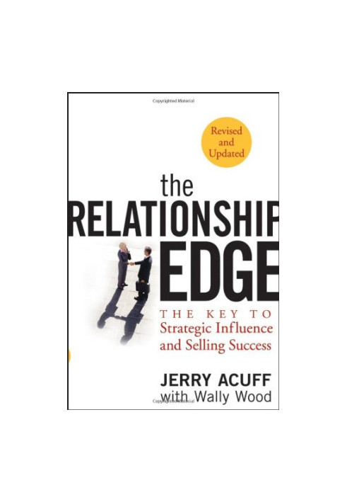 The Relationship Edge: The Key to Strategic Influence and Selling Success