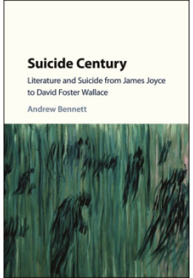 Suicide century: literature and suicide from James Joyce to David Foster Wallace