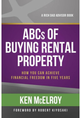 ABCs of Buying Rental Property: How You Can Achieve Financial Freedom in Five Years