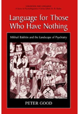 Language for those who have nothing : Mikhail Bakhtin and the landscape of psychiatry