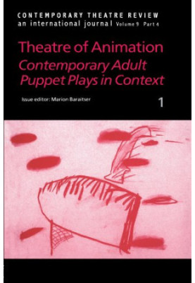 Theatre of Animation: Contemporary Adult Puppet Plays in Context (Contemporary Theatre Review)