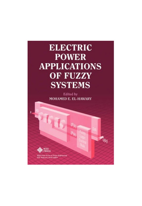 Electric Power Applications of Fuzzy Systems (IEEE Press Series on Power Engineering)
