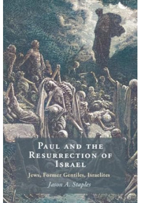 Paul and the Resurrection of Israel: Jews, Former Gentiles, Israelites