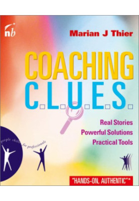 Coaching Clues Real Stories Powerful Solutions Practical Tools