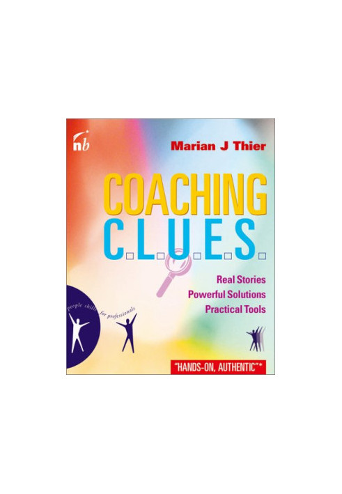 Coaching Clues Real Stories Powerful Solutions Practical Tools